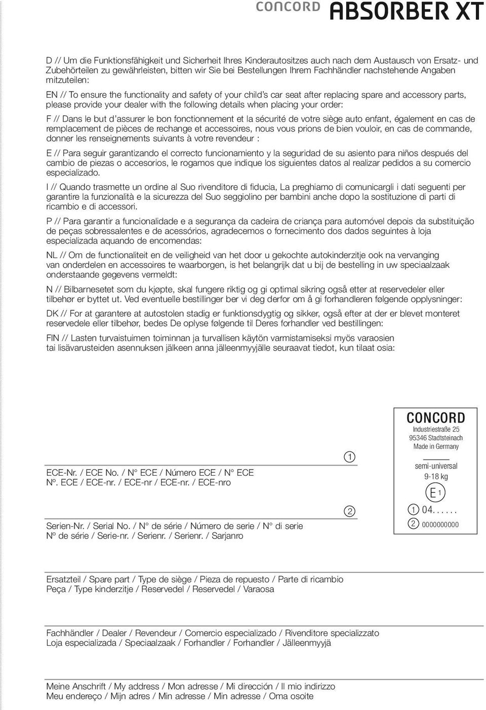 details when placing your order: F // Dans le but d assurer le bon fonctionnement et la sécurité de votre siège auto enfant, également en cas de remplacement de pièces de rechange et accessoires,