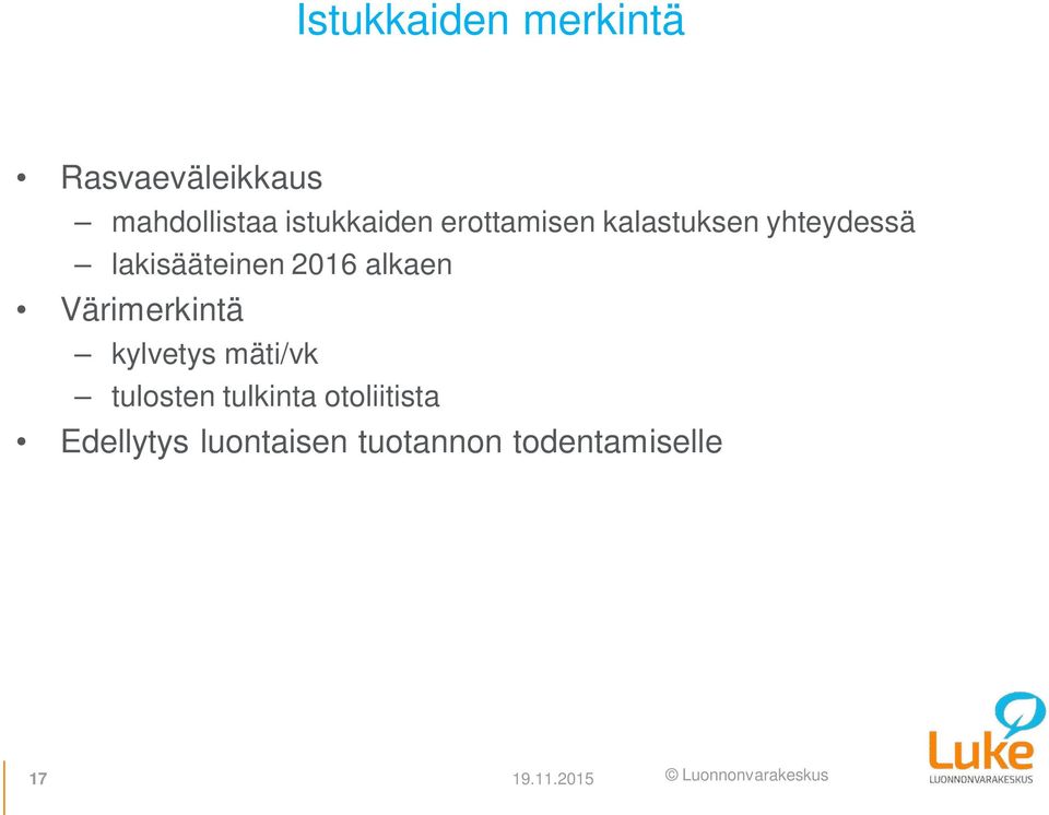 2016 alkaen Värimerkintä kylvetys mäti/vk tulosten tulkinta