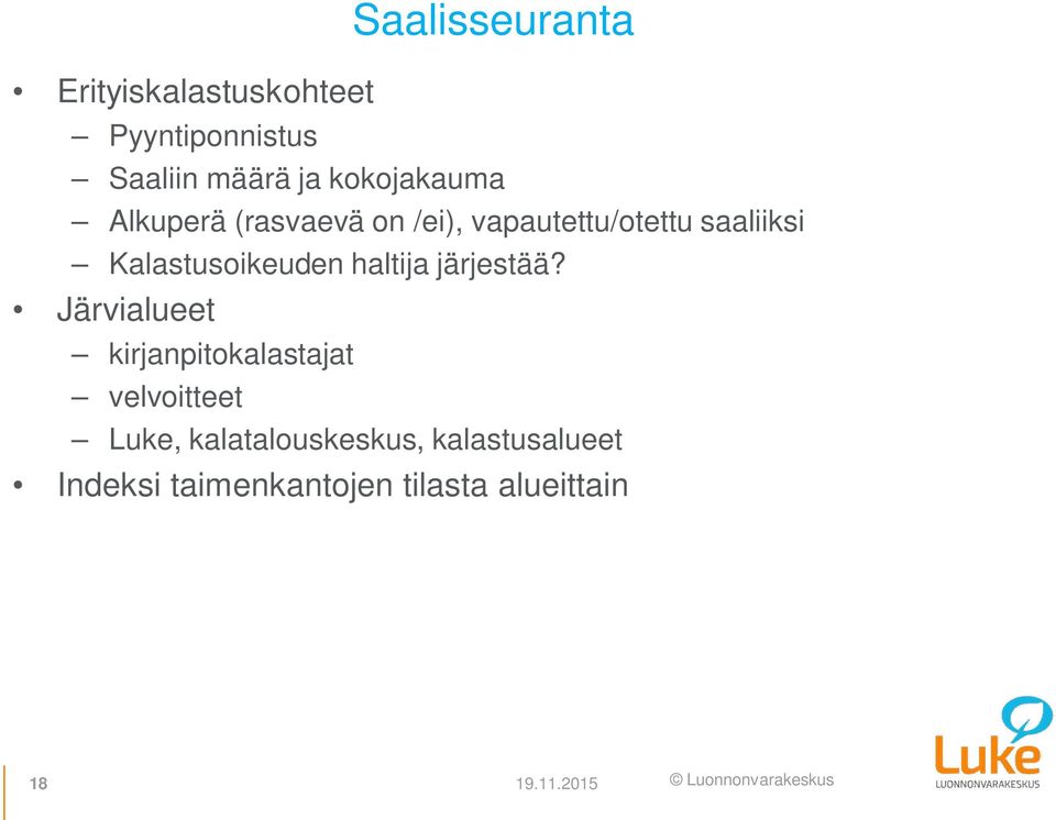 Kalastusoikeuden haltija järjestää?