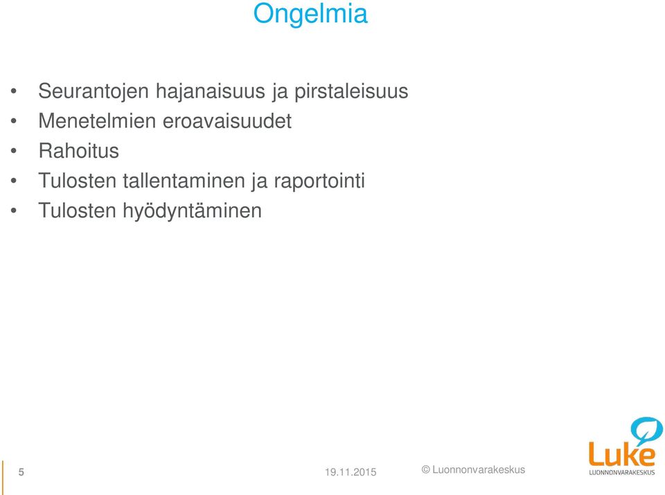 Rahoitus Tulosten tallentaminen ja