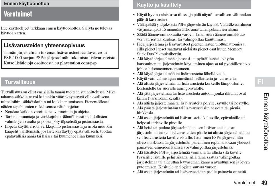 com/psp Turvallisuus Turvallisuus on ollut ensisijalla tämän tuotteen suunnittelussa.