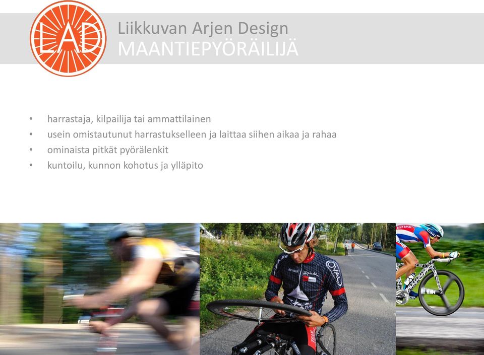 harrastukselleen ja laittaa siihen aikaa ja