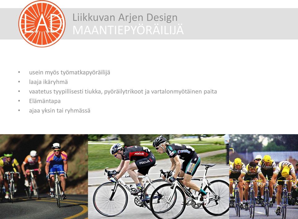 tyypillisesti tiukka, pyöräilytrikoot ja
