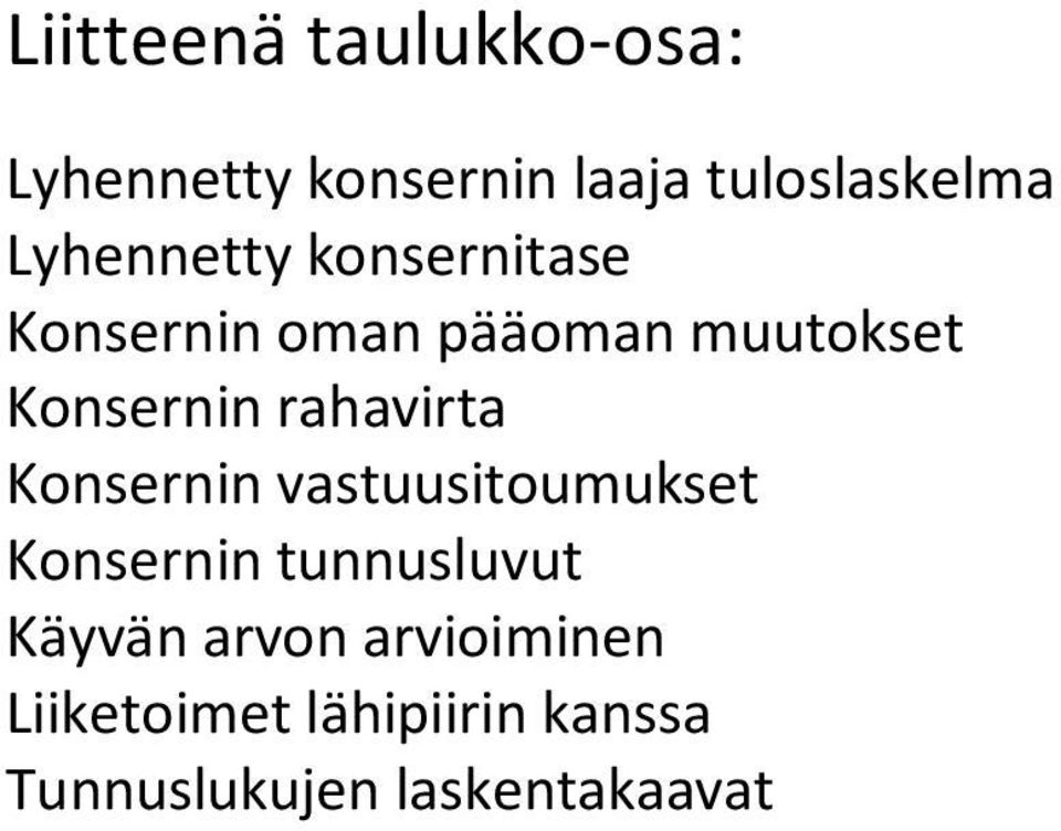 rahavirta Konsernin vastuusitoumukset Konsernin tunnusluvut Käyvän