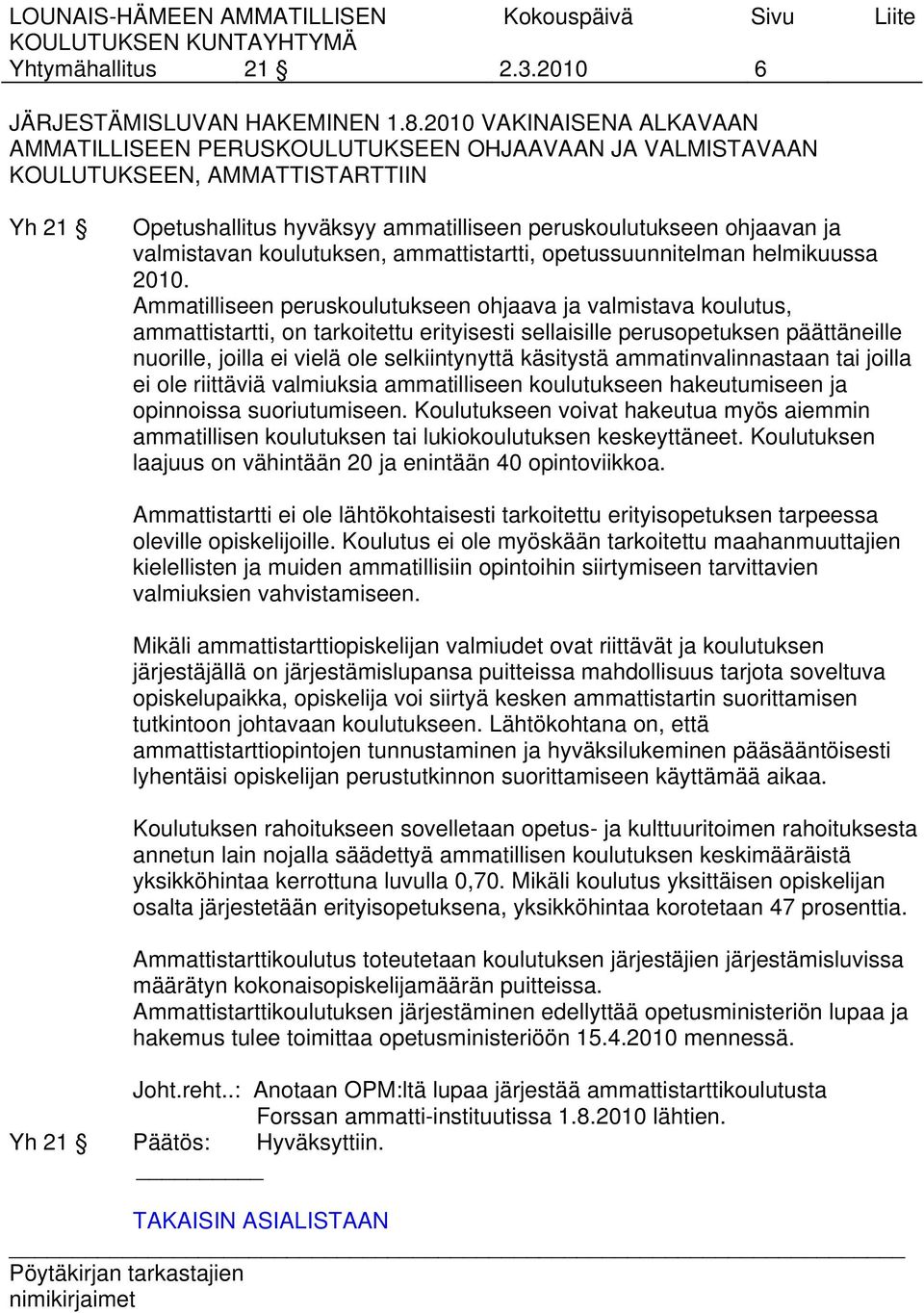 valmistavan koulutuksen, ammattistartti, opetussuunnitelman helmikuussa 2010.