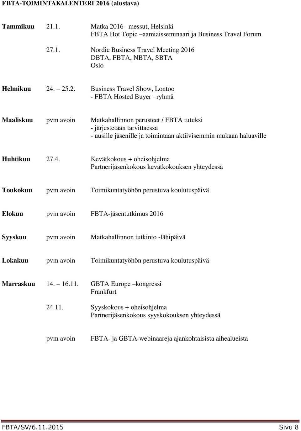 mukaan haluaville Huhtikuu 27.4.