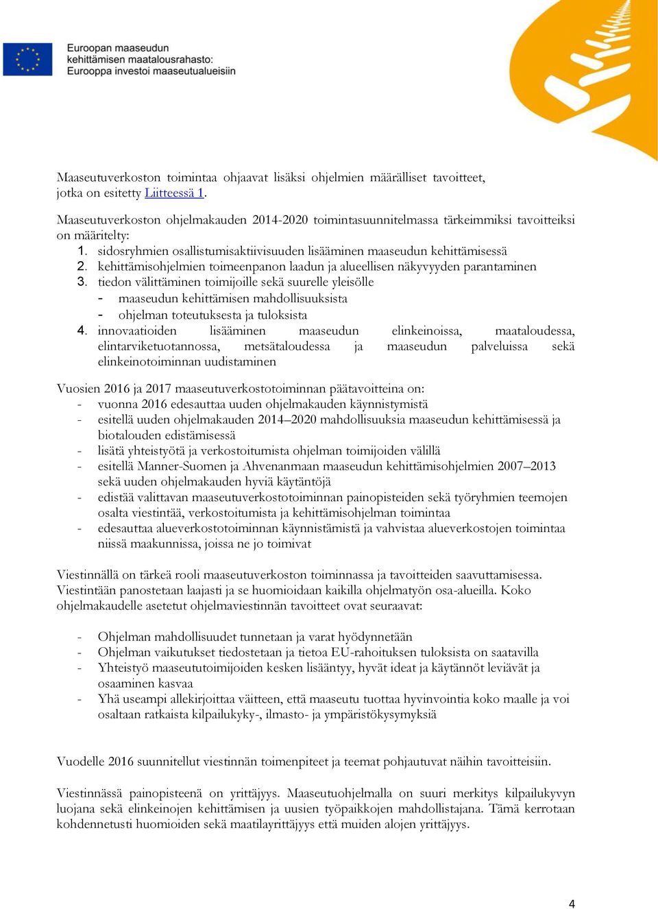 kehittämisohjelmien toimeenpanon laadun ja alueellisen näkyvyyden parantaminen 3.