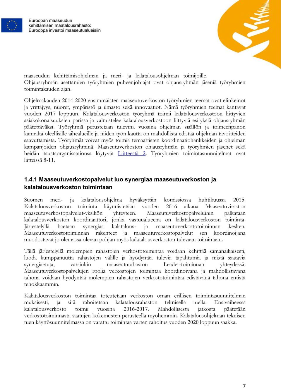 Nämä työryhmien teemat kantavat vuoden 2017 loppuun.