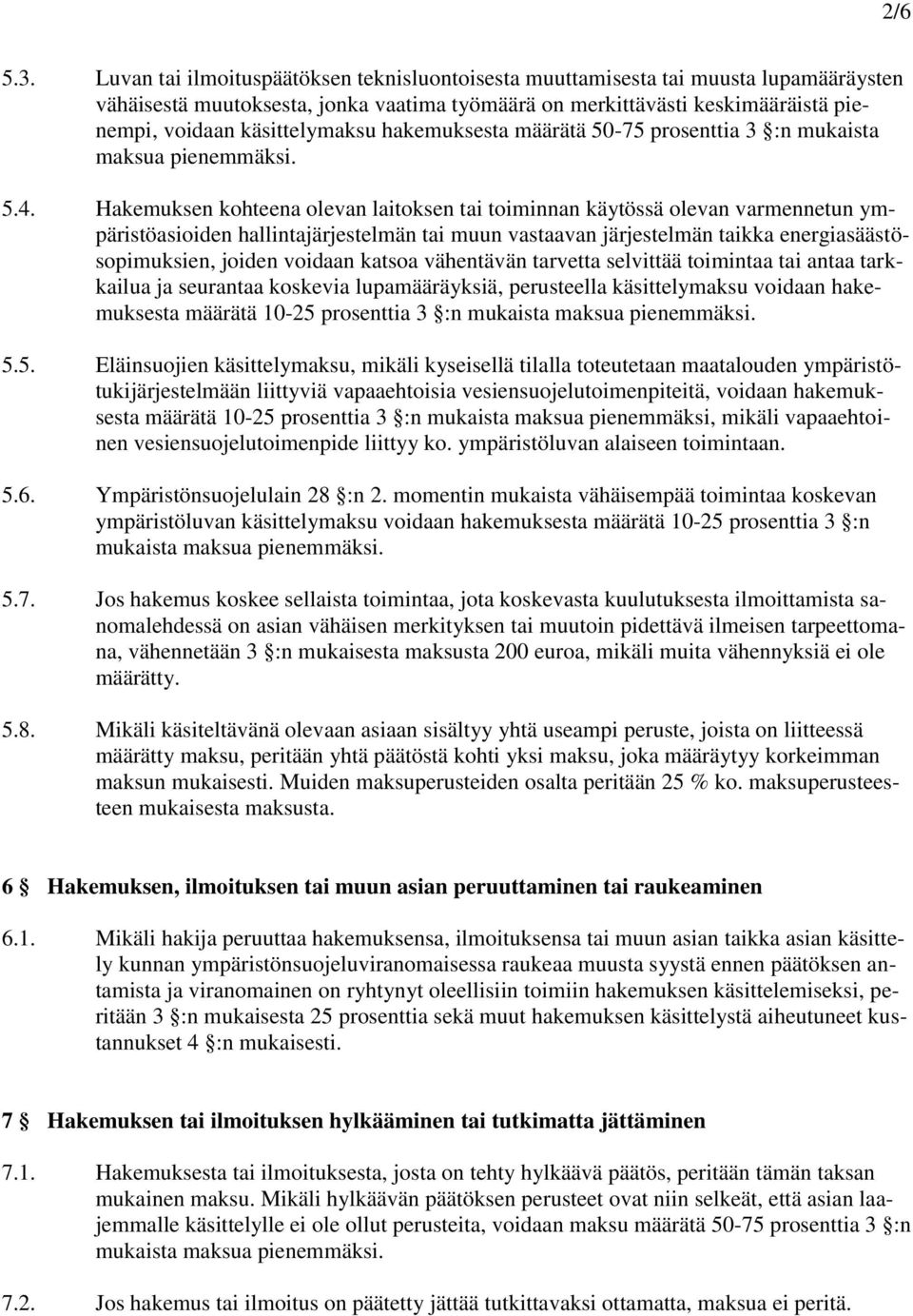 hakemuksesta määrätä 50-75 prosenttia 3 :n mukaista maksua pienemmäksi. 5.4.