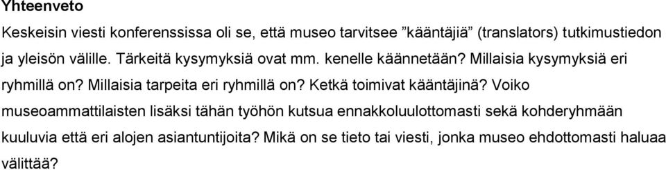 Millaisia tarpeita eri ryhmillä n? Ketkä timivat kääntäjinä?