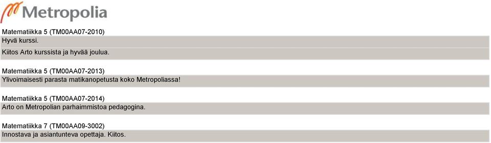 Matematiikka 5 (TM00AA07-2013) Ylivoimaisesti parasta matikanopetusta koko