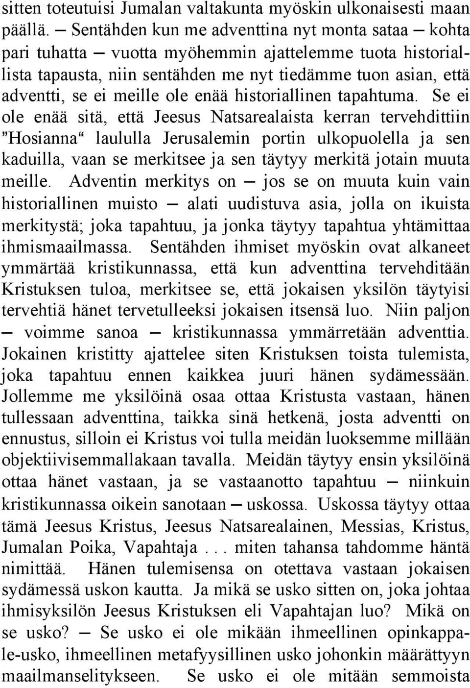 enää historiallinen tapahtuma.