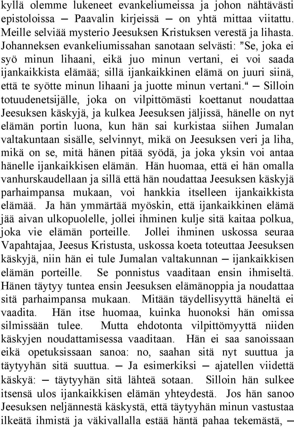 minun lihaani ja juotte minun vertani.