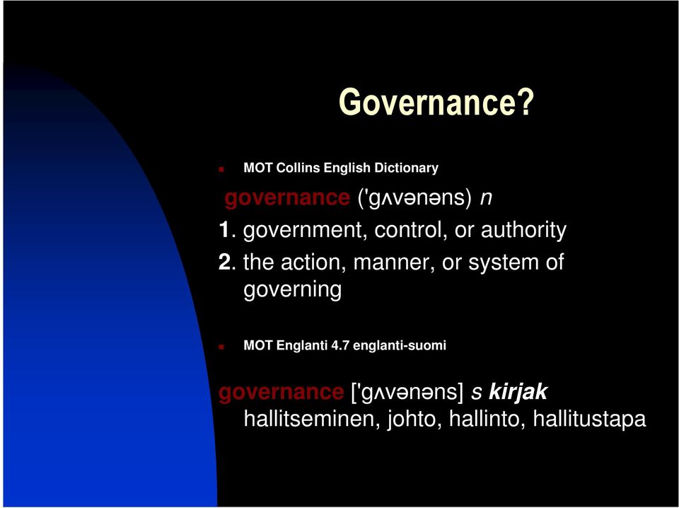 government, control, or authority 2.