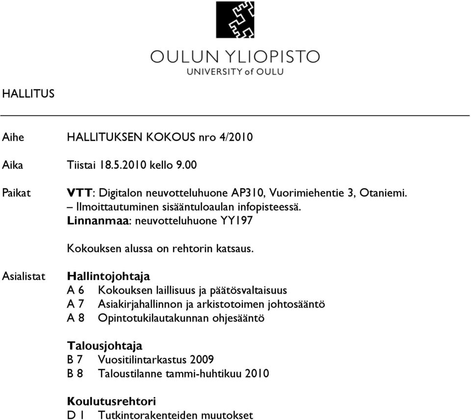 Linnanmaa: neuvotteluhuone YY197 Kokouksen alussa on rehtorin katsaus.