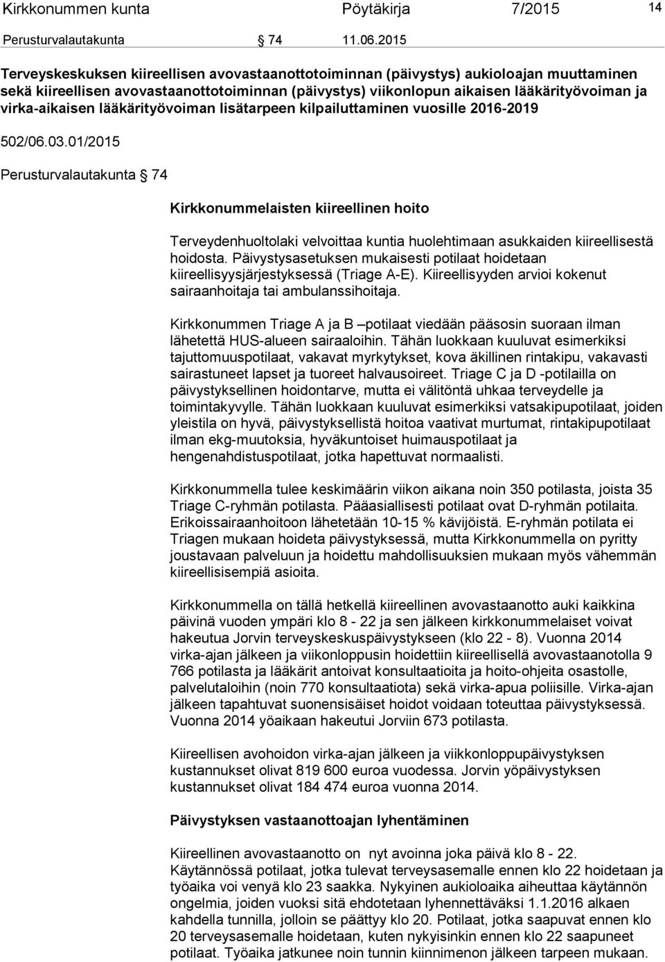 virka-aikaisen lääkärityövoiman lisätarpeen kilpailuttaminen vuosille 2016-2019 502/06.03.