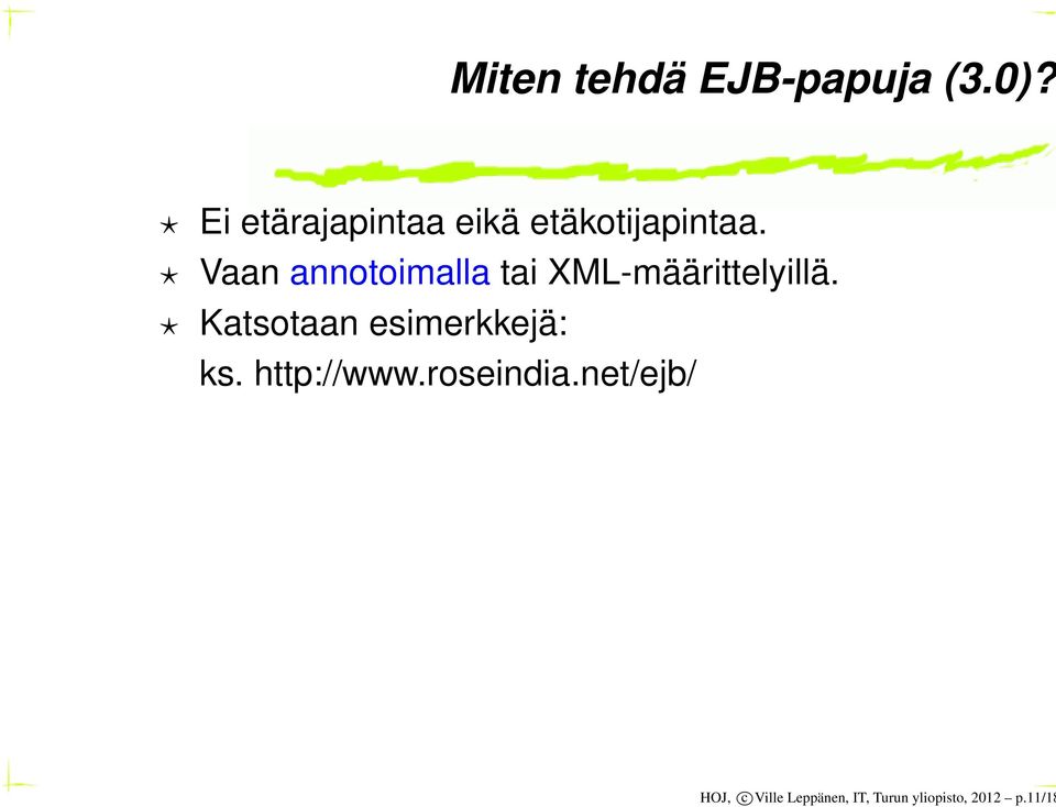 Vaan annotoimalla tai XML-määrittelyillä.