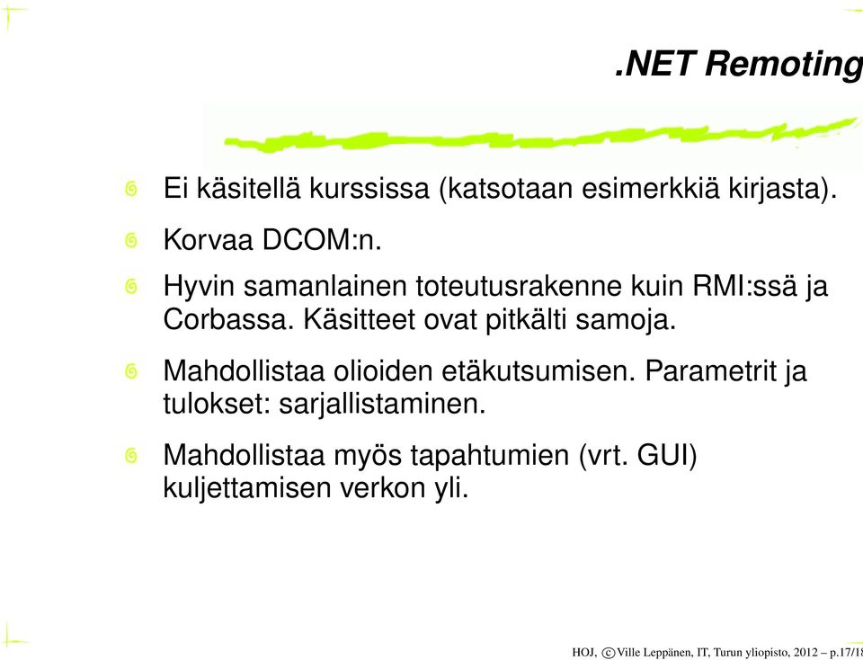 Mahdollistaa olioiden etäkutsumisen. Parametrit ja tulokset: sarjallistaminen.