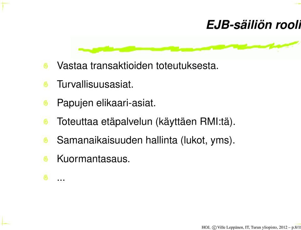 Toteuttaa etäpalvelun (käyttäen RMI:tä).