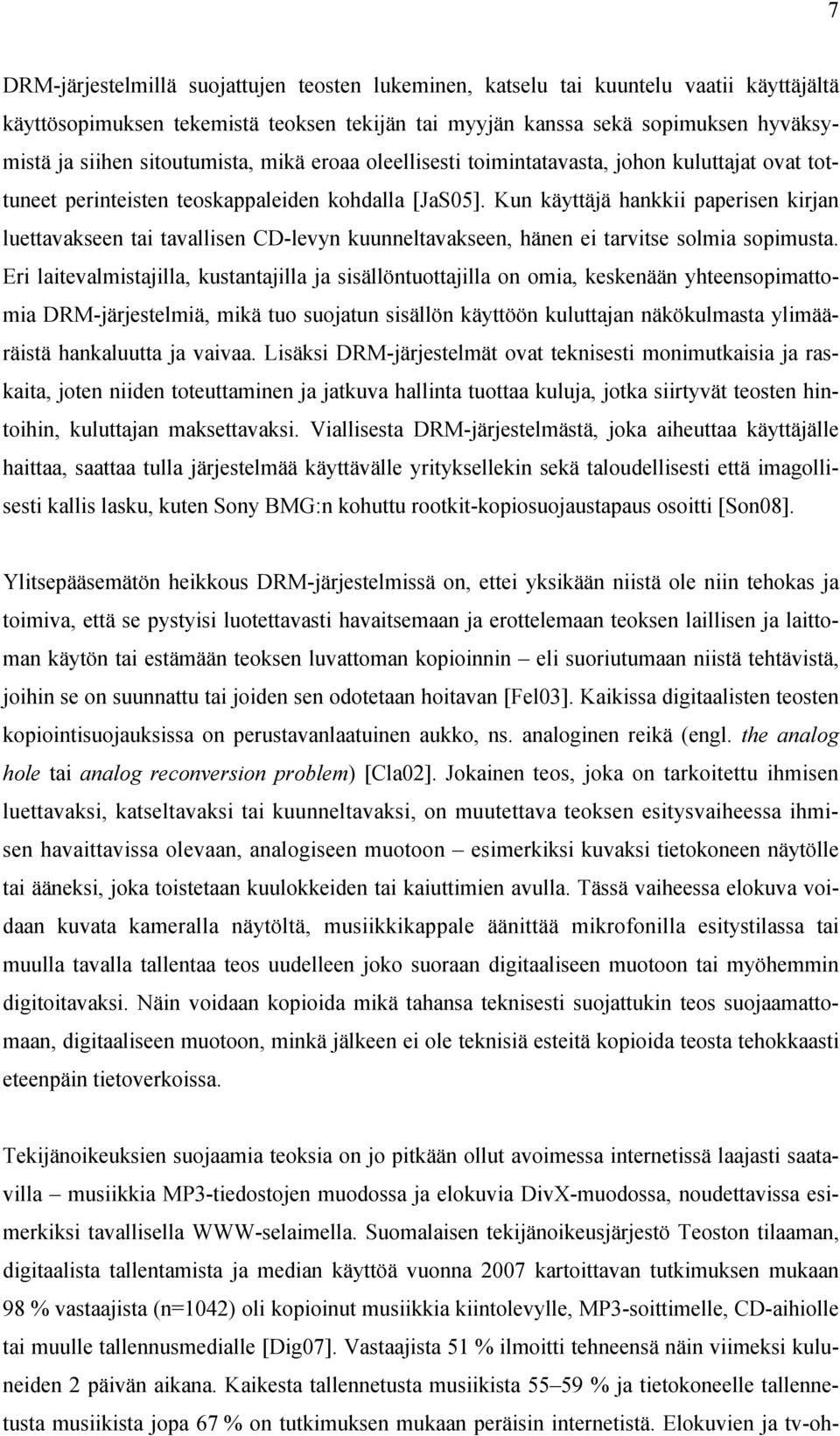 Kun käyttäjä hankkii paperisen kirjan luettavakseen tai tavallisen CD-levyn kuunneltavakseen, hänen ei tarvitse solmia sopimusta.