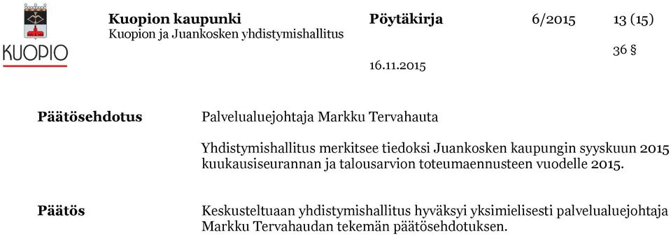 kuukausiseurannan ja talousarvion toteumaennusteen vuodelle 2015.