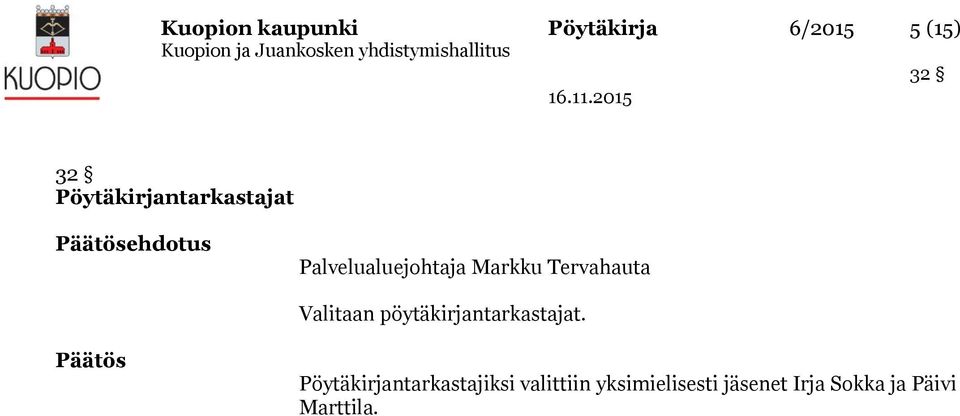 Tervahauta Valitaan pöytäkirjantarkastajat.