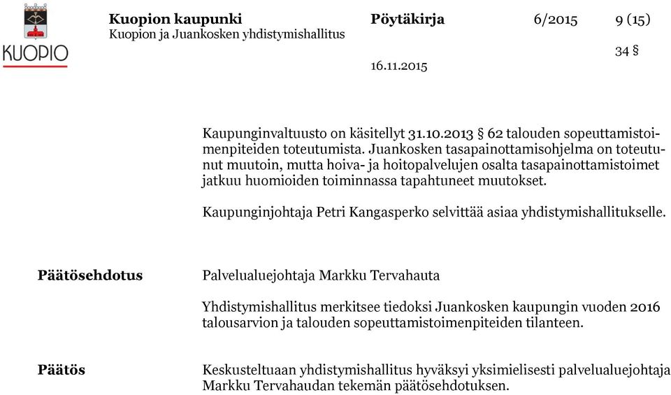 Kaupunginjohtaja Petri Kangasperko selvittää asiaa yhdistymishallitukselle.