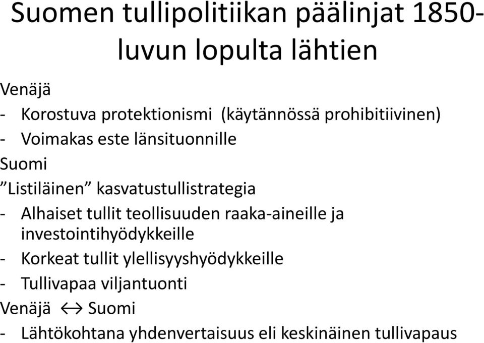 - Alhaiset tullit teollisuuden raaka-aineille ja investointihyödykkeille - Korkeat tullit