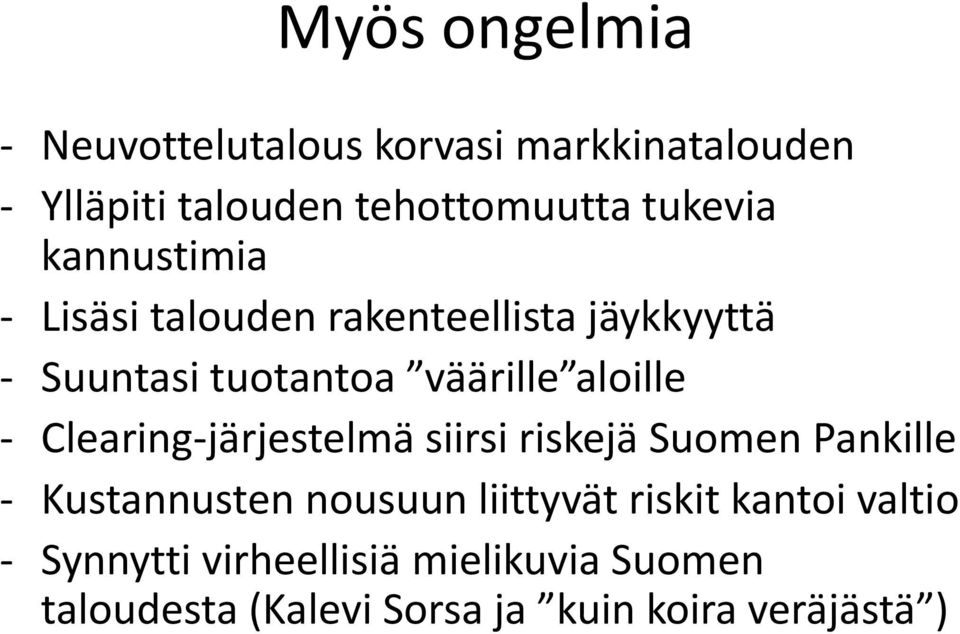 aloille - Clearing-järjestelmä siirsi riskejä Suomen Pankille - Kustannusten nousuun liittyvät