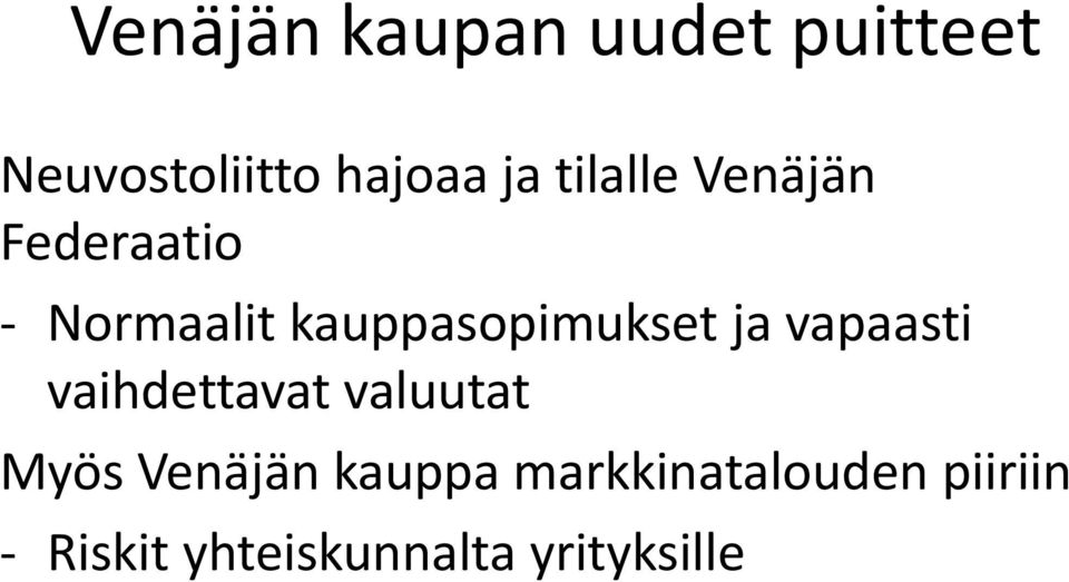 ja vapaasti vaihdettavat valuutat Myös Venäjän kauppa