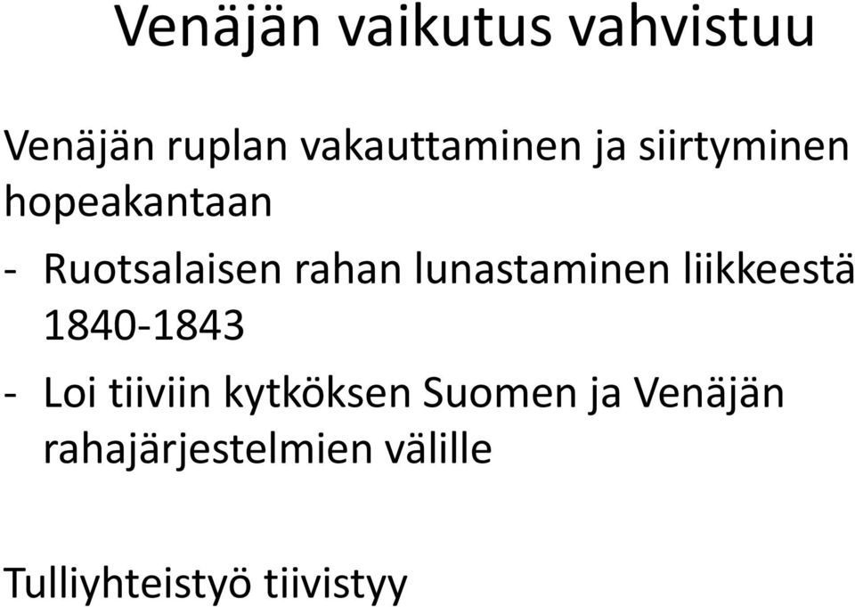 lunastaminen liikkeestä 1840-1843 - Loi tiiviin kytköksen