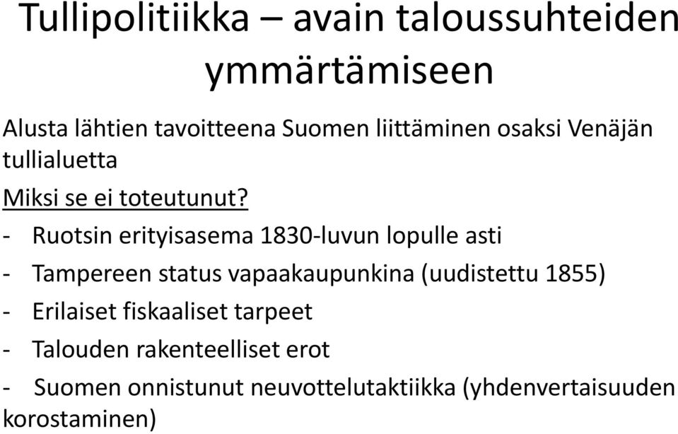 - Ruotsin erityisasema 1830-luvun lopulle asti - Tampereen status vapaakaupunkina (uudistettu