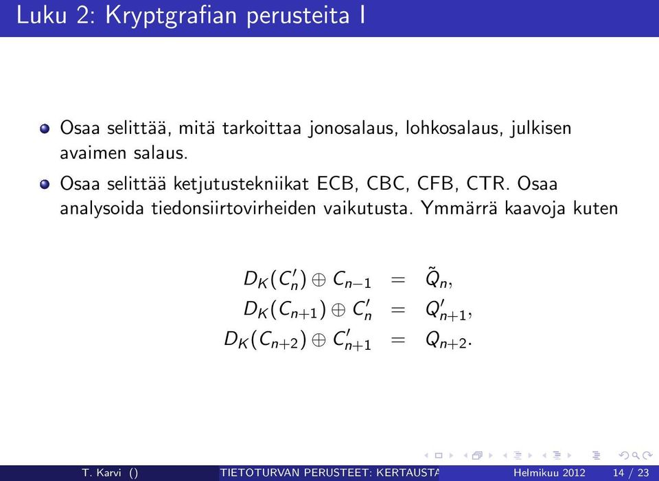 Osaa analysoida tiedonsiirtovirheiden vaikutusta.