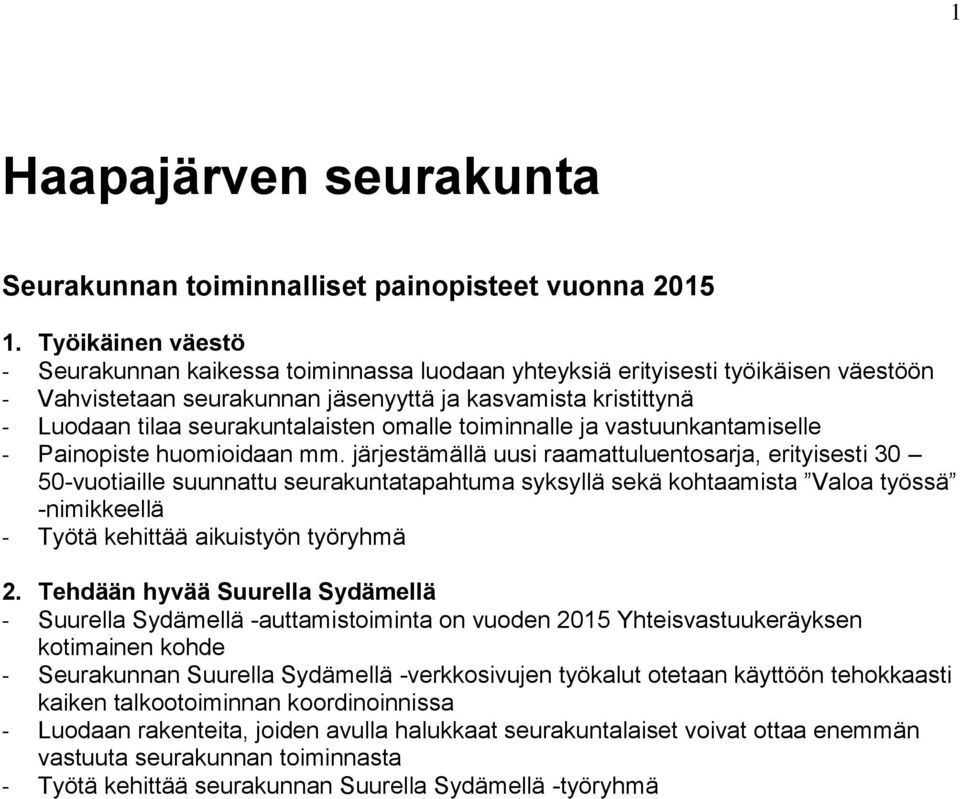 seurakuntalaisten omalle toiminnalle ja vastuunkantamiselle - Painopiste huomioidaan mm.