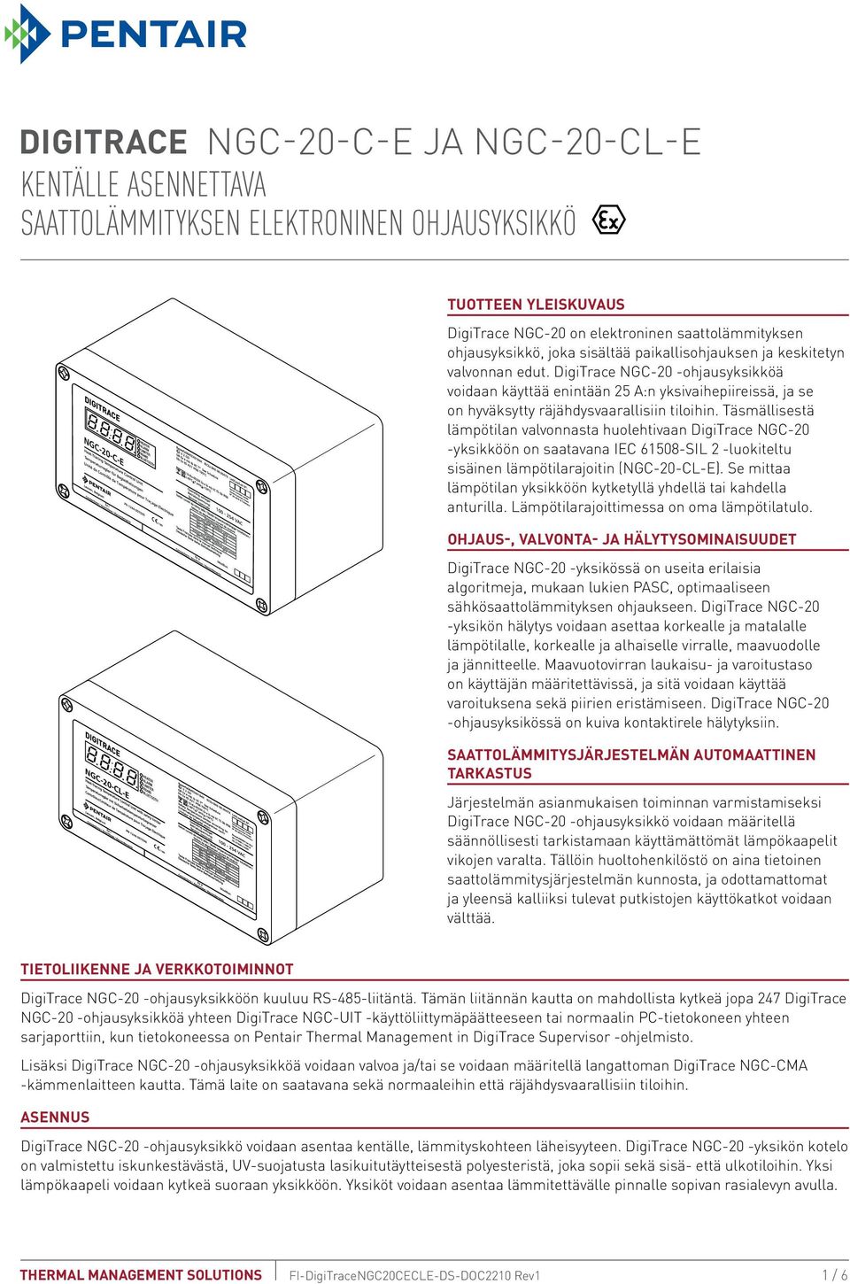 Täsmällisestä lämpötilan valvonnasta huolehtivaan DigiTrace NGC-20 -yksikköön on saatavana IEC 61508-SIL 2 -luokiteltu sisäinen lämpötilarajoitin (NGC-20-CL-E).