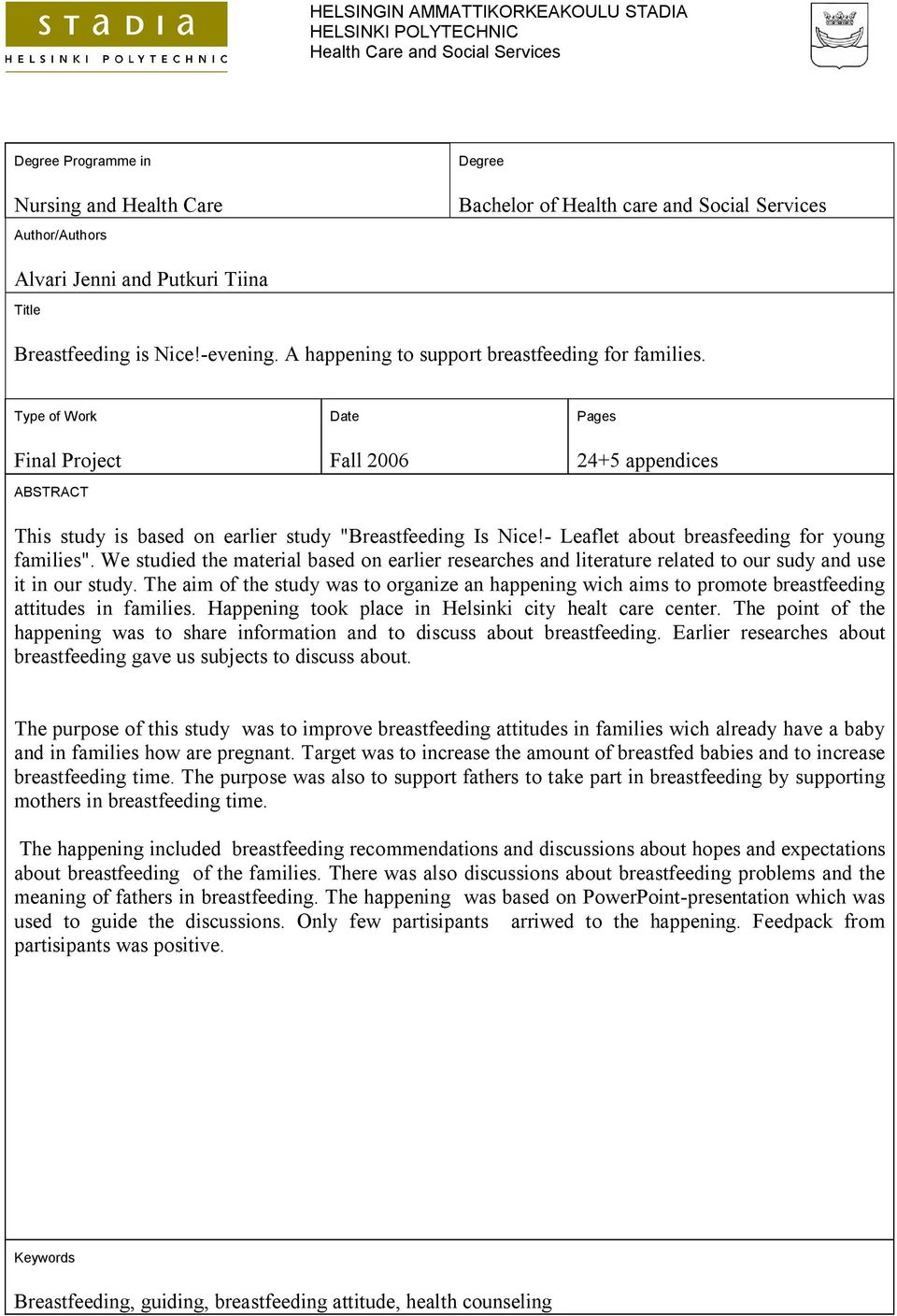 Type of Work Final Project ABSTRACT Date Fall 2006 Pages 24+5 appendices This study is based on earlier study "Breastfeeding Is Nice!- Leaflet about breasfeeding for young families".