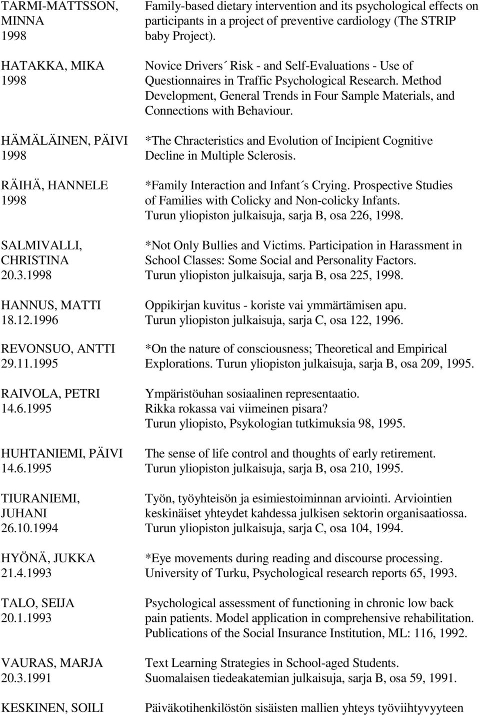 Method Development, General Trends in Four Sample Materials, and Connections with Behaviour.