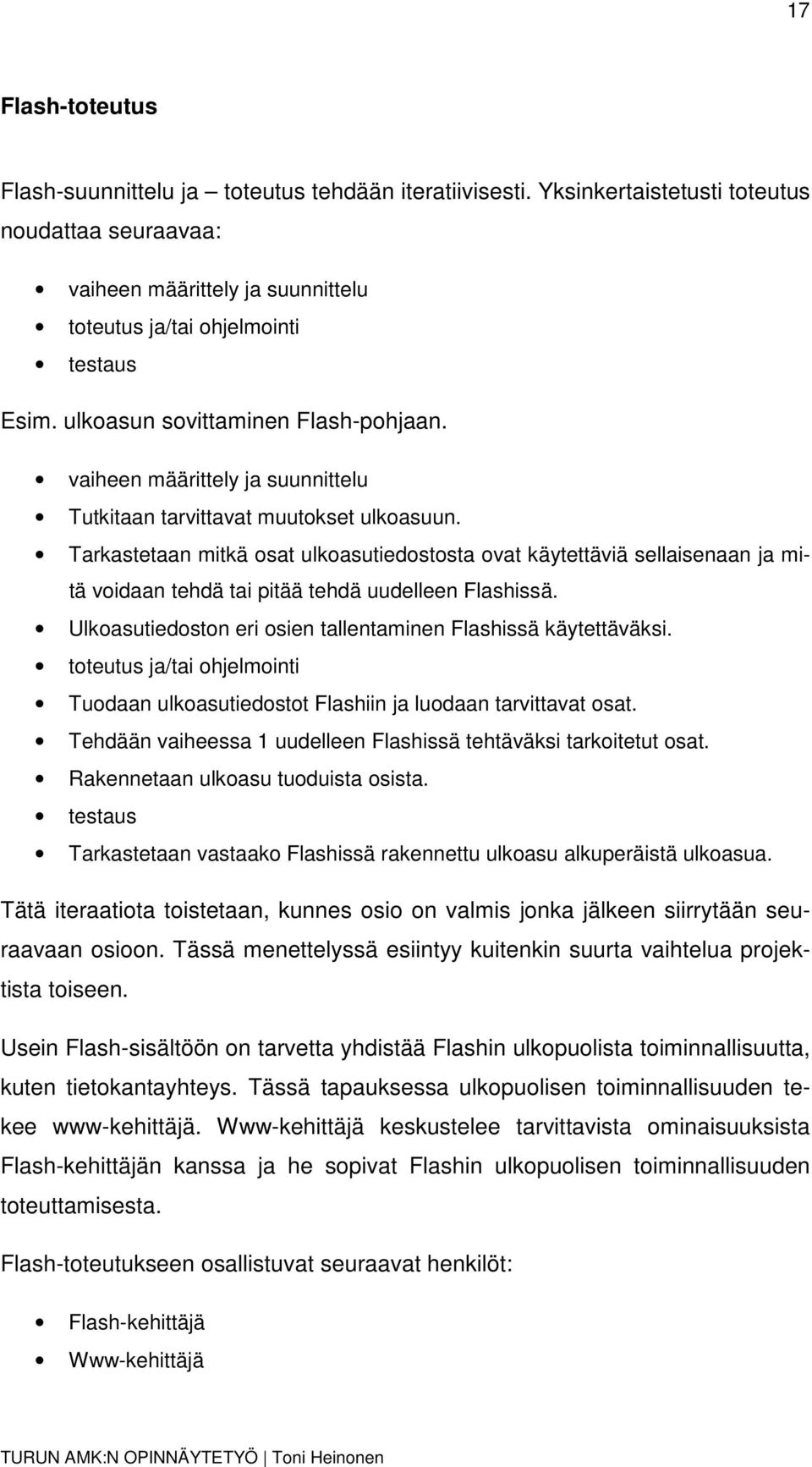 Tarkastetaan mitkä osat ulkoasutiedostosta ovat käytettäviä sellaisenaan ja mitä voidaan tehdä tai pitää tehdä uudelleen Flashissä. Ulkoasutiedoston eri osien tallentaminen Flashissä käytettäväksi.