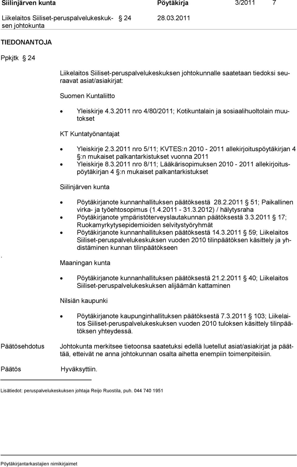 Pöytäkirjanote kunnanhallituksen päätöksestä 28.2.2011 51; Paikallinen virka- ja työehtosopimus (1.4.2011-31