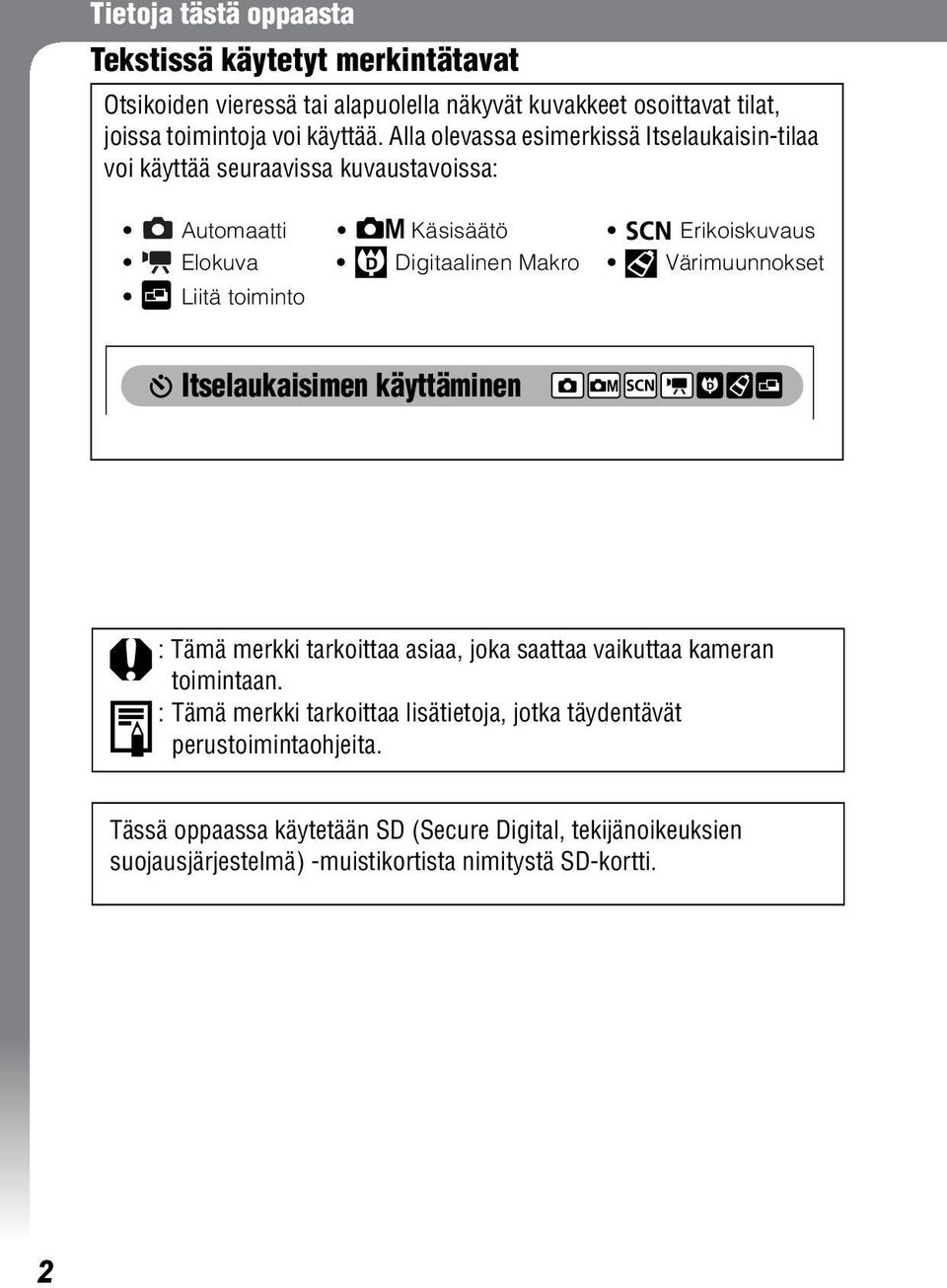 Värimuunnokset Liitä toiminto Itselaukaisimen käyttäminen : Tämä merkki tarkoittaa asiaa, joka saattaa vaikuttaa kameran toimintaan.