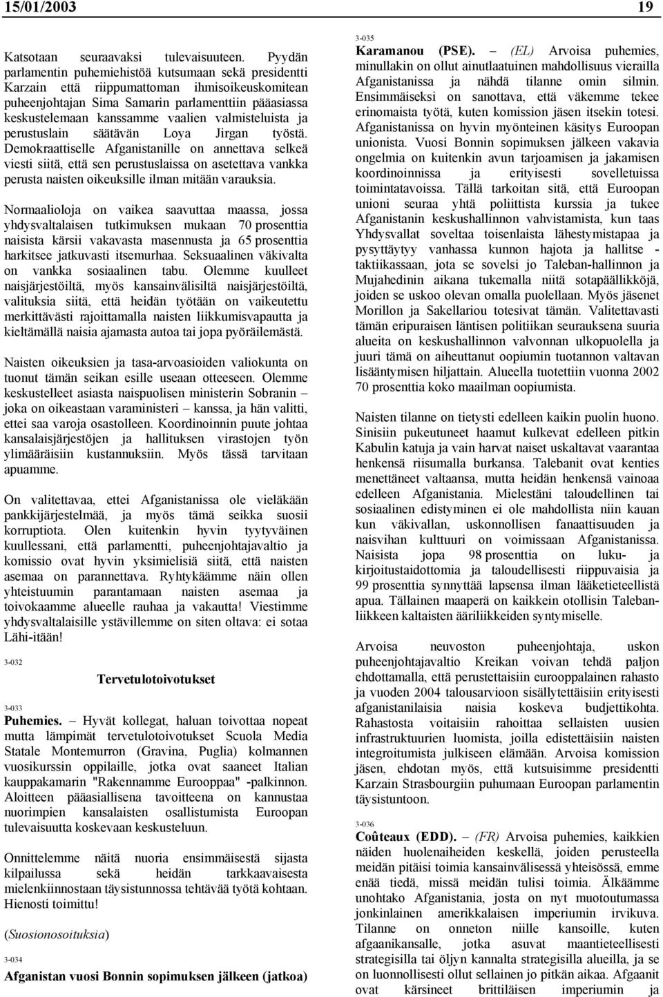 valmisteluista ja perustuslain säätävän Loya Jirgan työstä.