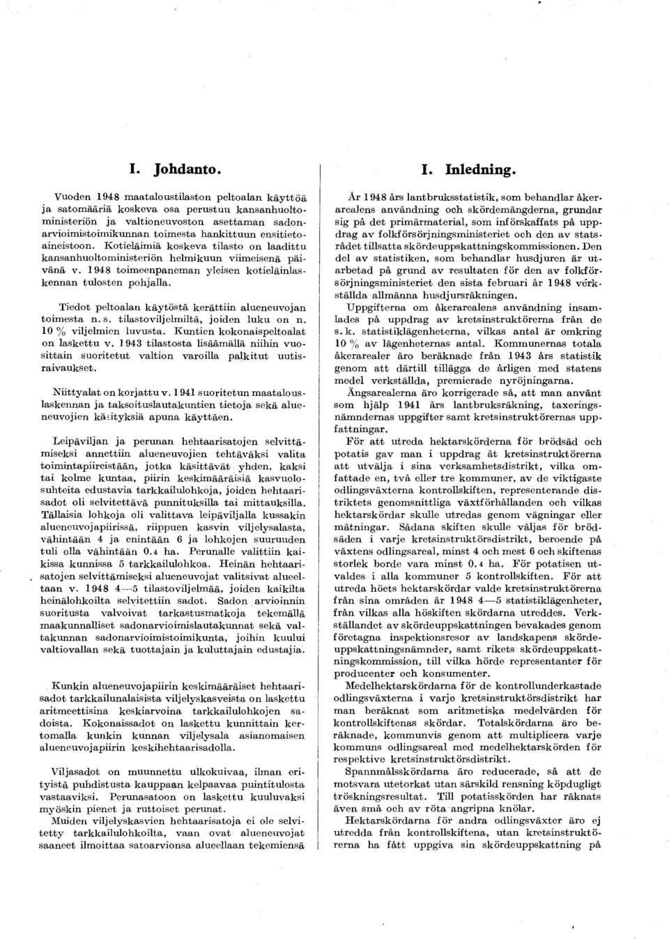 ittu u n ensitietoaineistoon. K otieläim iä koskeva tilasto on la ad ittu kansanhuoltom inisteriön helm ikuun viim eisenä p ä i v än ä v.