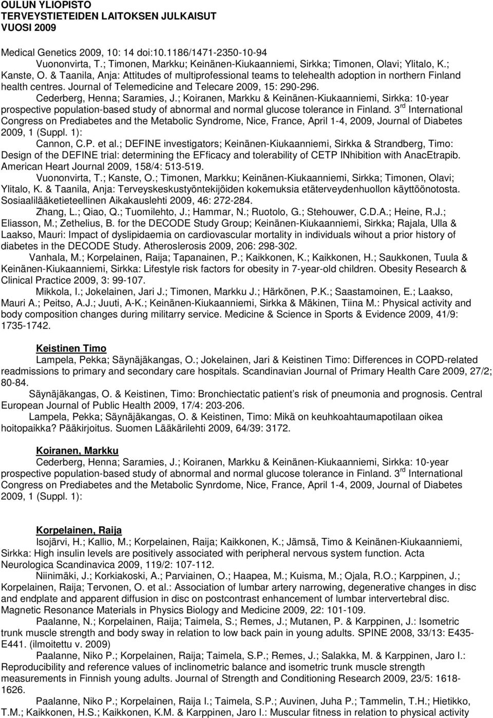 ; Koiranen, Markku & Keinänen-Kiukaanniemi, Sirkka: 10-year prospective population-based study of abnormal and normal glucose tolerance in Finland.