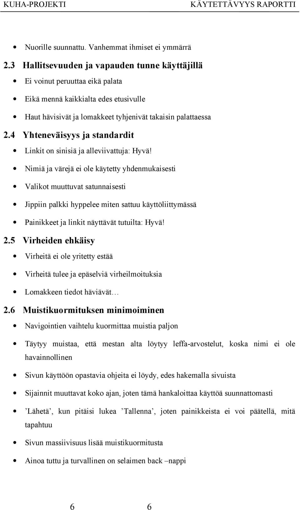 4 Yhteneväisyys ja standardit Linkit on sinisiä ja alleviivattuja: Hyvä!