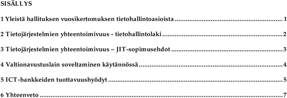 .. 2 3 Tietojärjestelmien yhteentoimivuus JIT-sopimusehdot.