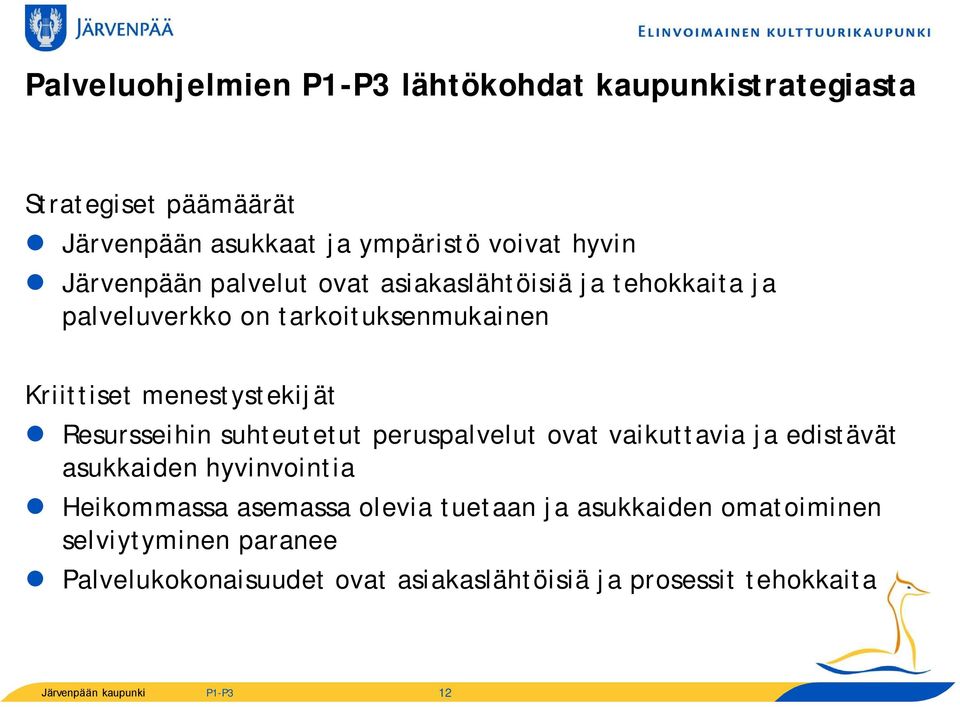 Resursseihin suhteutetut peruspalvelut ovat vaikuttavia ja edistävät asukkaiden hyvinvointia Heikommassa asemassa olevia