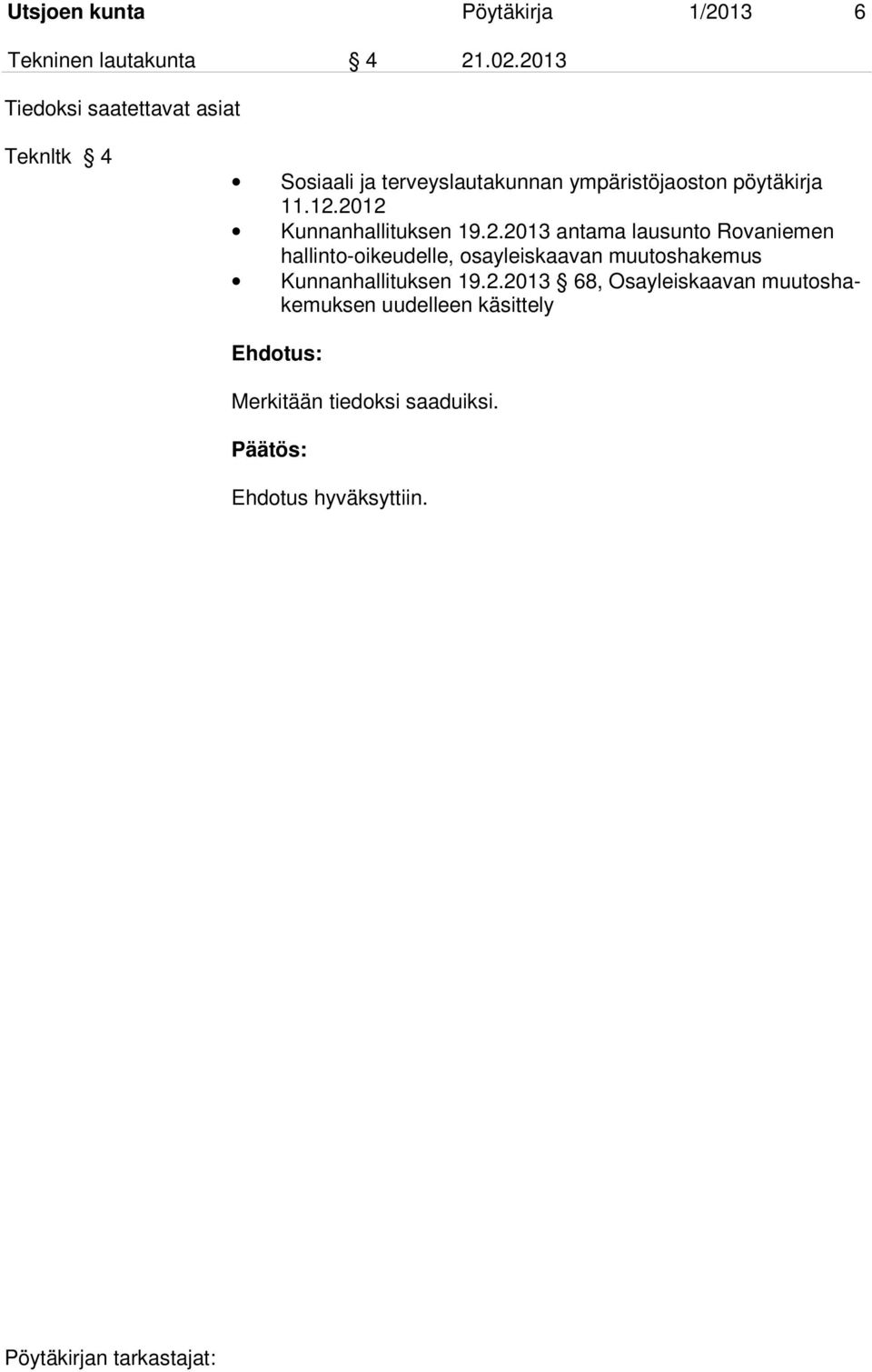12.2012 Kunnanhallituksen 19.2.2013 antama lausunto Rovaniemen hallinto-oikeudelle, osayleiskaavan