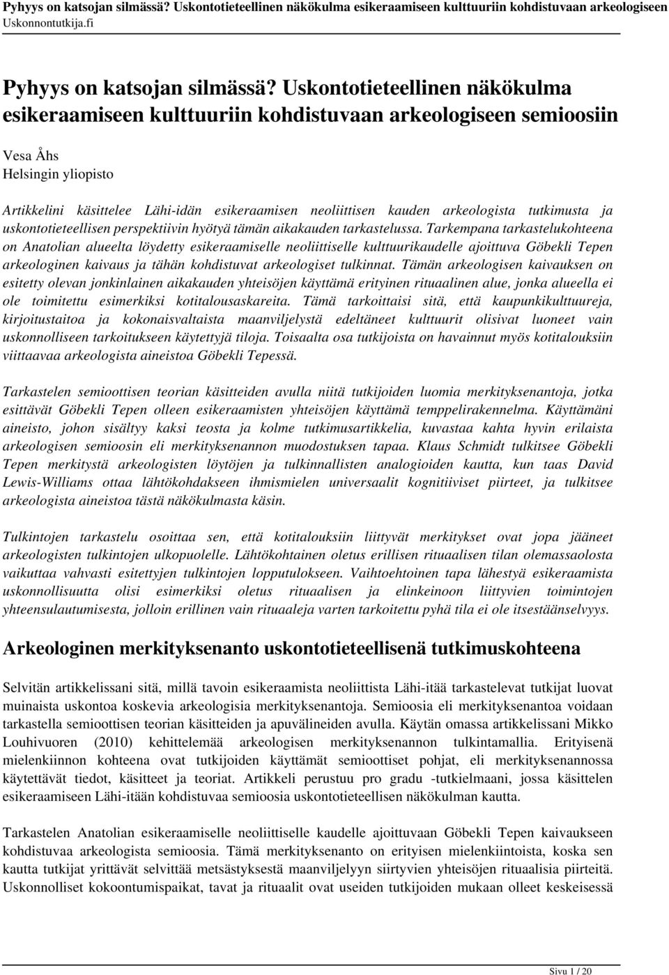 arkeologista tutkimusta ja uskontotieteellisen perspektiivin hyötyä tämän aikakauden tarkastelussa.