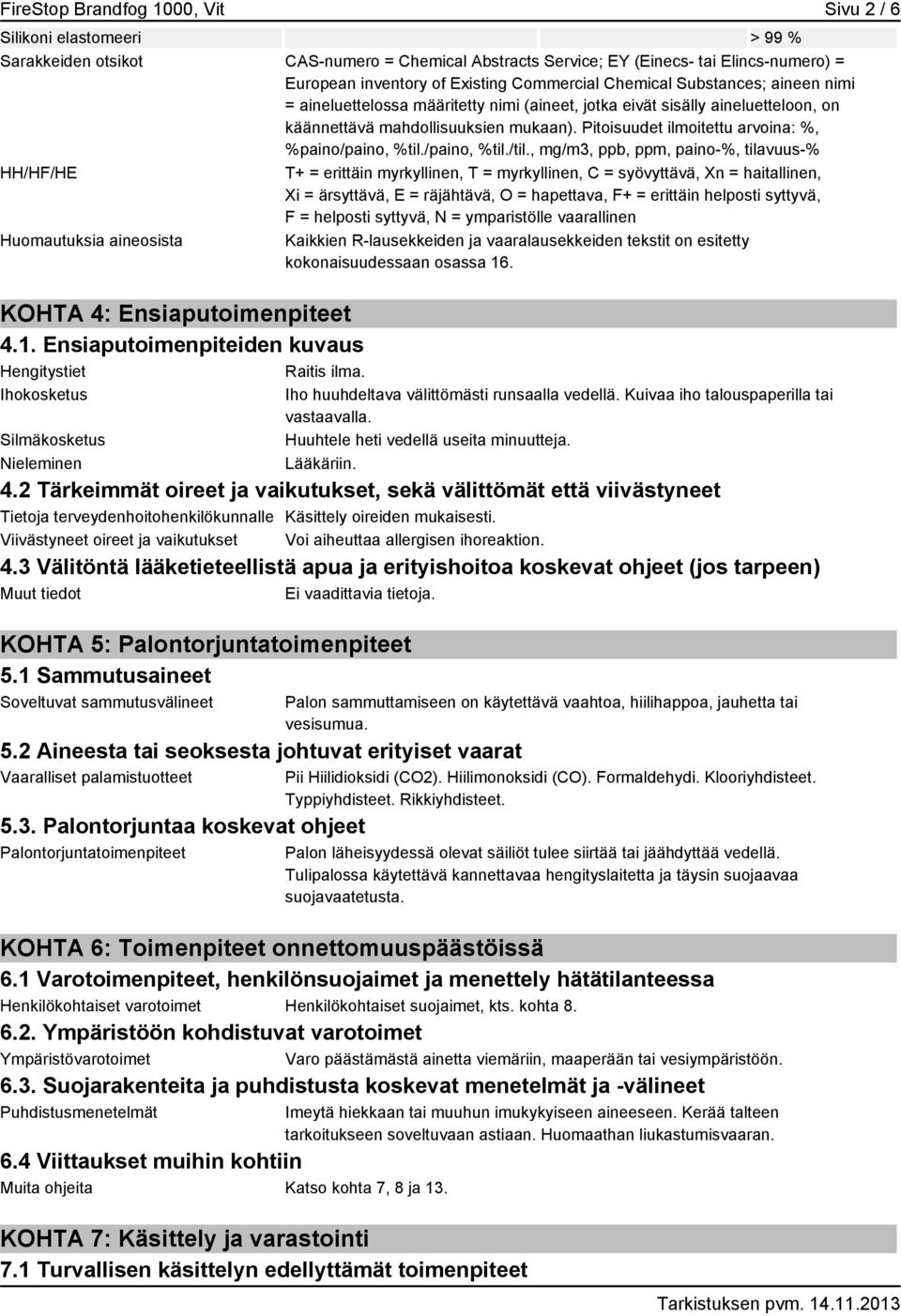 Pitoisuudet ilmoitettu arvoina: %, %paino/paino, %til./paino, %til./til.