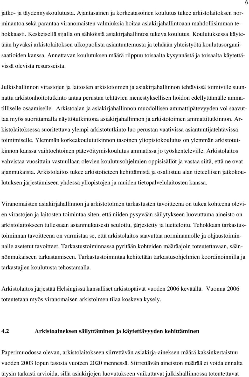 Keskeisellä sijalla on sähköistä asiakirjahallintoa tukeva koulutus.